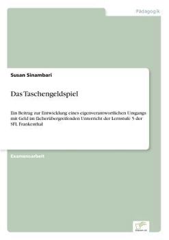 Paperback Das Taschengeldspiel: Ein Beitrag zur Entwicklung eines eigenverantwortlichen Umgangs mit Geld im fächerübergreifenden Unterricht der Lernst [German] Book