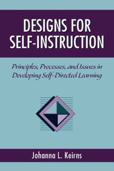 Paperback Designs for Self-Instruction: Principles, Processes, and Issues in Developing Self-Directed Learning Book