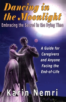 Paperback Dancing in the Moonlight: Embracing the Sacred in the Dying Time Book