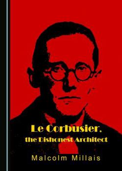 Hardcover Le Corbusier, the Dishonest Architect Book