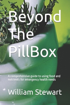 Paperback Beyond The PillBox: A comprehensive guide to using food and nutrients for emergency health needs Book