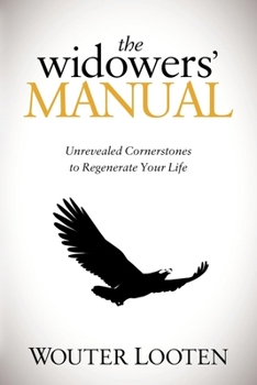 Paperback The Widowers' Manual: Unrevealed Cornerstones to Regenerate Your Life Book