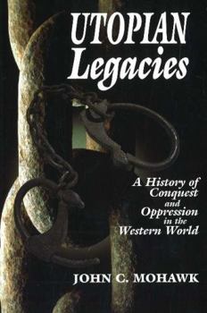 Paperback Utopian Legacies: A History of Conquest and Oppression in the Western World Book