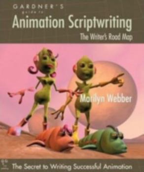 Paperback Gardner's Guide to Animation Scriptwriting: The Writer's Road Map Book