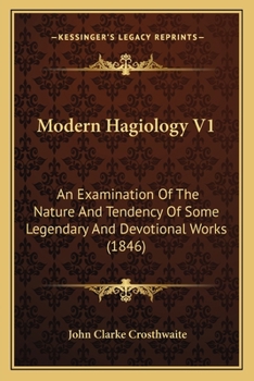 Paperback Modern Hagiology V1: An Examination Of The Nature And Tendency Of Some Legendary And Devotional Works (1846) Book