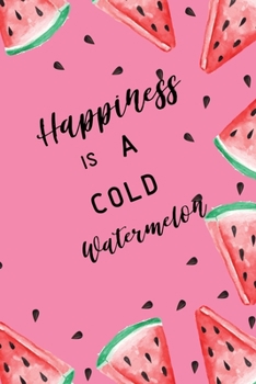 Happiness is cold watermelon: Cute watermelon Notebook/Journal to Write in, for Every fruits Lover, Lined Paper, Featuring watercolor watermelon pieces and seeds on bright pink design