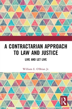 Paperback A Contractarian Approach to Law and Justice: Live and Let Live Book