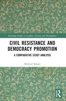 Paperback Civil Resistance and Democracy Promotion: A Comparative Study Analysis Book