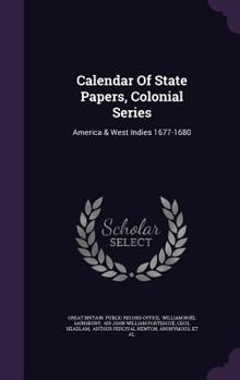 Hardcover Calendar of State Papers, Colonial Series: America & West Indies 1677-1680 Book