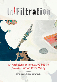 Paperback Infiltration: An Anthology of Innovative Poetry from the Hudson River Valley Book