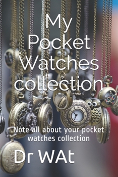 Paperback My Pocket Watches collection: Note all about your pocket watches collection Book