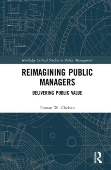 Hardcover Reimagining Public Managers: Delivering Public Value Book