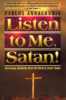 Paperback Listen to Me Satan: Keys for Breaking the Devil's Grip and Bringing Revival to Your World Book
