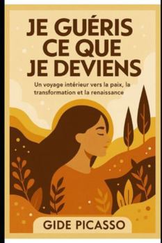 Paperback Je deviens ce que je deviens: Un voyage intérieur vers la paix, la transformation et la renaissance [French] Book
