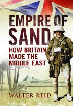Hardcover Empire of Sand: How Britain Shaped the Middle East Book