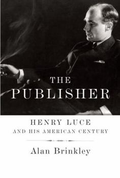 Hardcover The Publisher: Henry Luce and His American Century Book