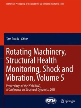 Hardcover Rotating Machinery, Structural Health Monitoring, Shock and Vibration, Volume 5: Proceedings of the 29th Imac, a Conference on Structural Dynamics, 20 Book