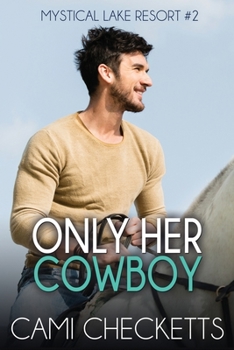 Only Her Cowboy (Mystical Lake Resort Romance) - Book #2 of the Mystical Lake Resort