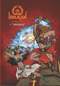 Paperback Holkan, the Mayan Warriors: I - Threshold Book