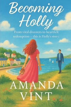 Paperback Becoming Holly: An emotional romantic dramedy about second chances, viral chaos, and finding love when you least expect it Book
