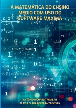 Paperback A Matemática Do Ensino Médio Com Uso Do Software Maxima [Portuguese] Book