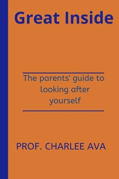 Paperback Great Inside: The parents' guide to looking after yourself Book