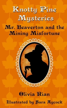 Paperback Knotty Pine Mysteries: Mr. Beaverton and the Mining Misfortune Book