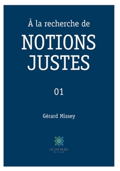 Paperback À la recherche de NOTIONS JUSTES: 01 [French] Book
