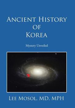 Hardcover Ancient History of Korea: Mystery Unveiled Book