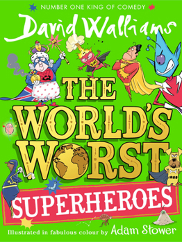 The World’s Worst Superheroes: A super new illustrated book of stories for kids, the latest from the bestselling author of Super Sleuth