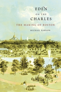 Paperback Eden on the Charles: The Making of Boston Book