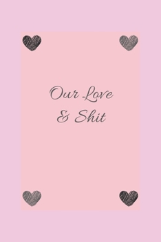 Paperback our love and shit: express your love notebook, Appreciation Gift Couple Wedding Anniversary Gift Book