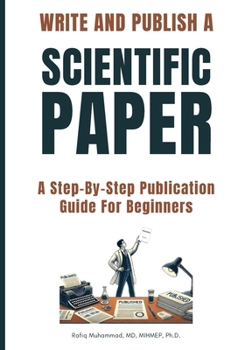 Paperback Write and Publish Scientific Paper: A Step-By-Step Publication Guide For Beginners Book