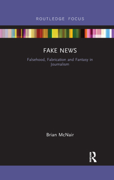 Paperback Fake News: Falsehood, Fabrication and Fantasy in Journalism Book