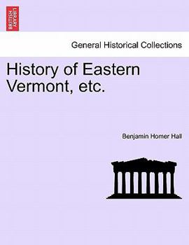 History of Eastern Vermont: From its Earliest Settlement to the Close of the Eighteenth Century