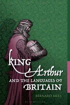 Paperback King Arthur and the Languages of Britain: Examining the Linguistic Evidence Book