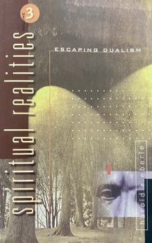 Paperback Spiritual Realities Vol. 3: Escaping Dualism Book