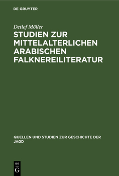 Hardcover Studien Zur Mittelalterlichen Arabischen Falknereiliteratur [German] Book