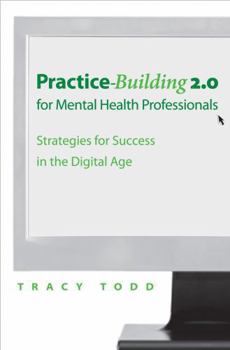 Paperback Practice-Building 2.0 for Mental Health Professionals: Strategies for Success in the Digital Age Book