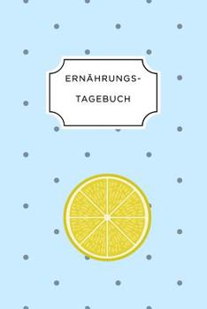 ERNÄHRUNGSTAGEBUCH: A5 Ernährungstagebuch liniert 120 Seiten | Tagebuch | Ernährungstagebuch | Gesunde Ernährung | Abnehmtagebuch (German Edition)