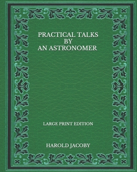Paperback Practical Talks by an Astronomer - Large Print Edition Book