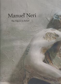 Hardcover Manuel Neri: The Figure in Relief Book