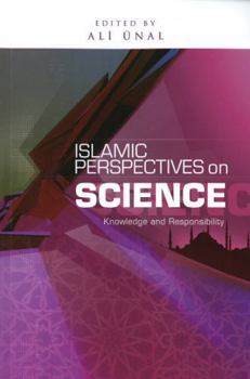 Paperback Islamic Perspectives on Science: Knowledge and Responsibility Book