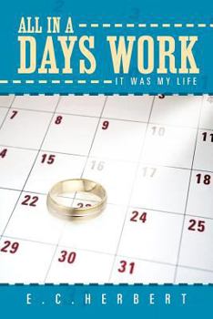 Paperback All in a Days Work: It Was My Life Book