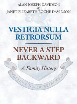 Hardcover Vestigia Nulla Retrorsum: Never a Step Backward: A Family History Book