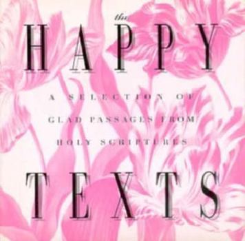 Hardcover Happy Texts: A Selection of Glad Passages from Holy Scriptures Book