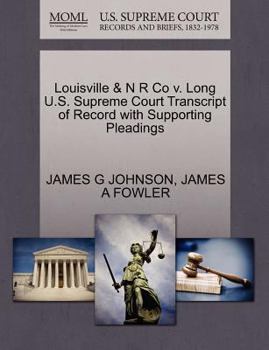 Paperback Louisville & N R Co V. Long U.S. Supreme Court Transcript of Record with Supporting Pleadings Book