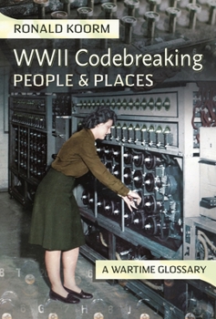 Hardcover Ww2 Codebreaking People and Places: A Wartime Glossary Book