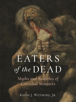 Hardcover Eaters of the Dead: Myths and Realities of Cannibal Monsters Book