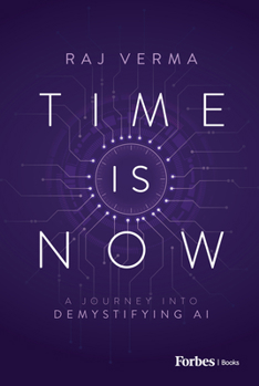 Hardcover Time Is Now: A Journey Into Demystifying AI Book